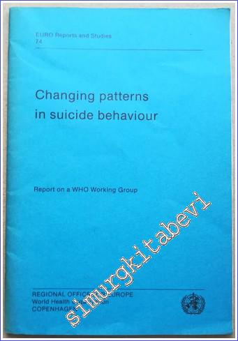 Changing Patterns in Suicide Behaviour : Report on a WHO Working Group