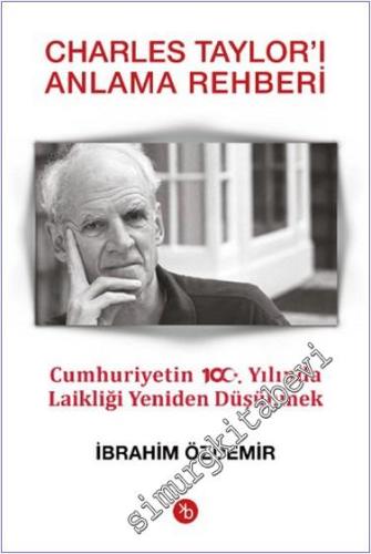 Charles Taylor'ı Anlama Rehberi - Cumhuriyetin 100. Yılında Laikliği Y