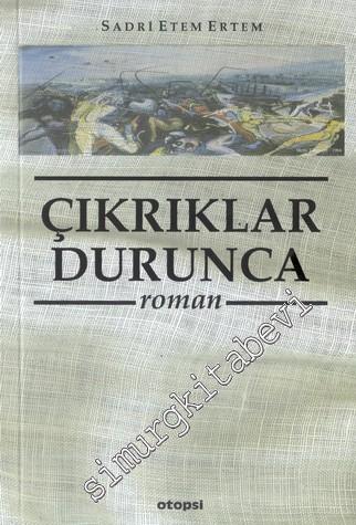 Çıkrıklar Durunca