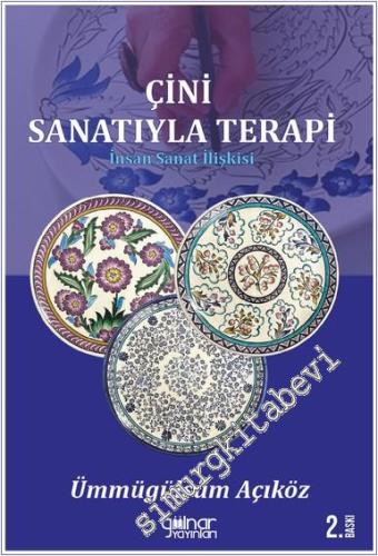 Çini Sanatıyla Terapi : İnsan Sanat İlişkisi - 2024