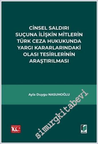 Cinsel Saldırı Suçuna İlişkin Mitlerin Türk Ceza Hukukunda Yargı Karar