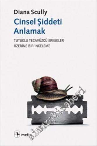 Cinsel Şiddeti Anlamak: Tutuklu Tecavüzcü Erkekler Üzerine Bir İncelem