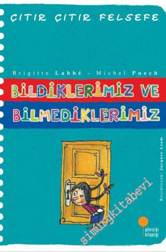 Çıtır Çıtır Felsefe 6: Bildiklerimiz ve Bilmediklerimiz