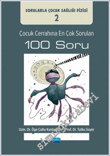 Çocuk Cerrahına En Çok Sorulan 100 Soru Sorularla Çocuk Sağlığı Dizisi