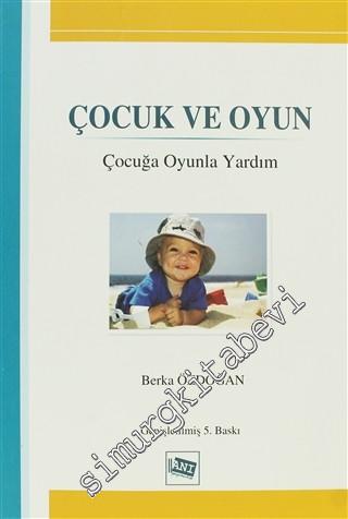 Çocuk ve Oyun: Çocuğa Oyunla Yardım