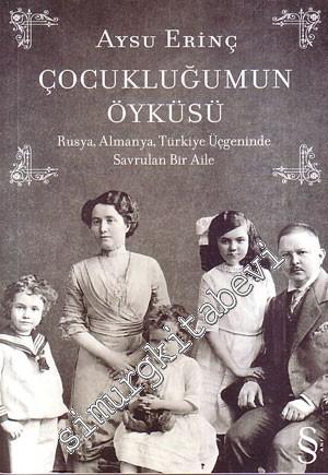 Çocukluğumun Öyküsü: Rusya, Almanya, Türkiye Üçgeninde Savrulan Bir Ai