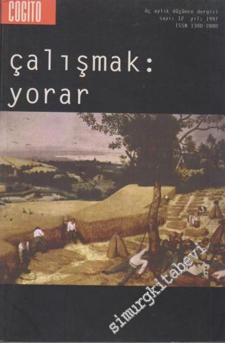 Cogito: Üç Aylık Düşünce Dergisi - Dosya: Çalışmak: Yorar - Sayı: 12