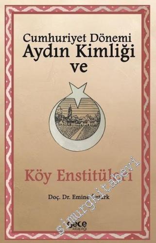 Cumhuriyet Dönemi Aydın Kimliği ve Köy Enstitüleri -