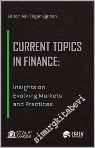 Current Topics in Finance : insights on Evolving Markets and Practices