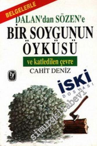 Dalan'dan Sözen'e Bir Soygunun Öyküsü ve Katledilen Çevre - İski Dosya