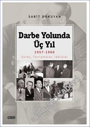 Darbe Yolunda Üç Yıl 1957-1960 Süreç, Tartışmalar, İddialar - 2023