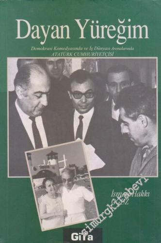 Dayan Yüreğim : Demokrasi Komedyasında ve İş Dünyası Arenalarında Atat
