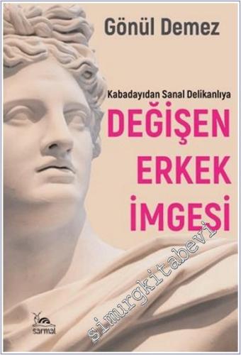 Değişen Erkek İmgesi : Kabadayıdan Sanal Delikanlıya - 2024