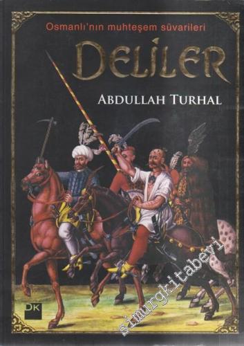 Deliler: Osmanlı'nın Muhteşem Süvarileri