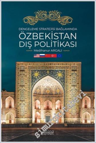 Dengeleme Stratejisi Bağlamında Özbekistan Dış Politikası - 2024