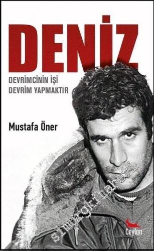 Deniz: Devrimcinin İşi Devrim Yapmaktır