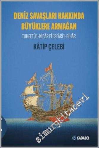 Deniz Savaşları Hakkında Büyüklere Armağan - Tuhfetül-Kibar Fi Esfaril