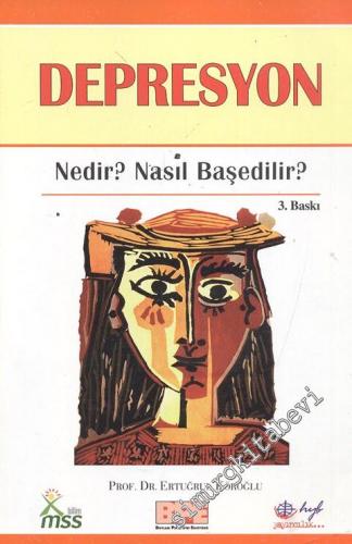 Depresyon Nedir, Nasıl Başedilir