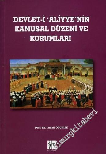 Devleti-i Aliyye'nin Kamusal Düzeni ve Kurumları