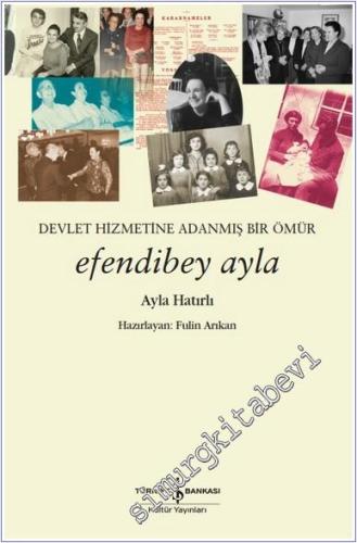 Devletin Hizmetine Adanmış Bir Ömür Efendibey Ayla - 2024