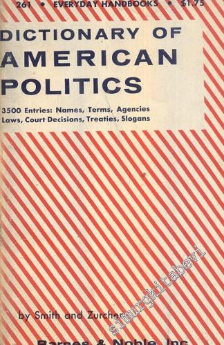 Dictionary of American Politics, 3500 Entries: Names, Terms, Agencies,