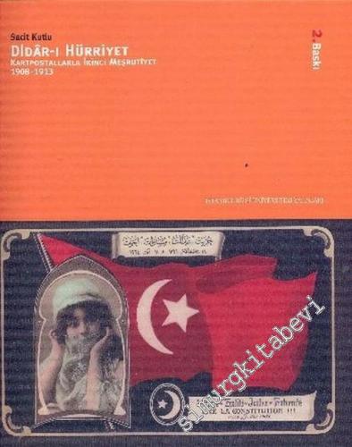 Didar-ı Hürriyet: Kartpostallarla İkinci Meşrutiyet 1908 - 1913