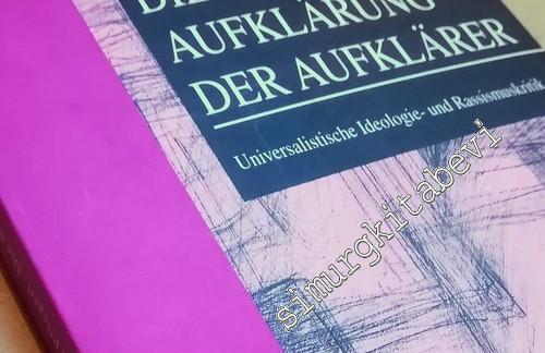 Die Aufklärung der Aufklärer: Universalistische Ideologie- und Rassism