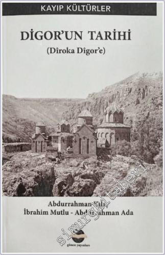 Digor'un Tarihi : Kayıp Kültürler : Diroka Digor'e - 2024