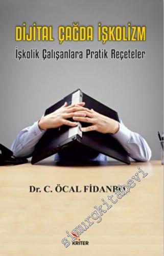 Dijital Çağda İşkolizm : İşkolik Çalışanlara Pratik Reçeteler - 2022