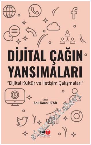 Dijital Çağın Yansımaları : Dijital Kültür ve İletişim Çalışmaları - 2