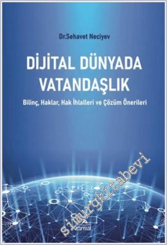 Dijital Dünyada Vatandaşlık : Bilinç Haklar Hak İhlalleri ve Çözüm Öne