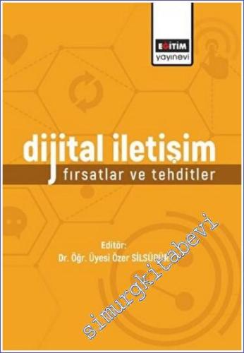 Dijital İletişim : Fırsatlar ve Tehditler - 2022