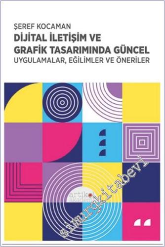 Dijital İletişim ve Grafik Tasarımında Güncel Uygulamalar Eğilimler ve