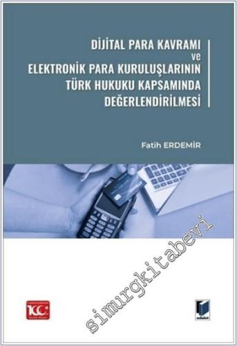 Dijital Para Kavramı ve Elektronik Para Kuruluşlarının Türk Hukuku Kap