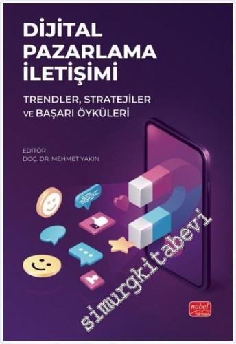 Dijital Pazarlama İletişimi : Trendler Stratejiler ve Başarı Öyküleri 