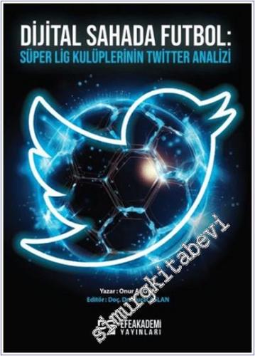 Dijital Sahada Futbol - Süper Lig Kulüplerinin Twitter Analizi - 2024