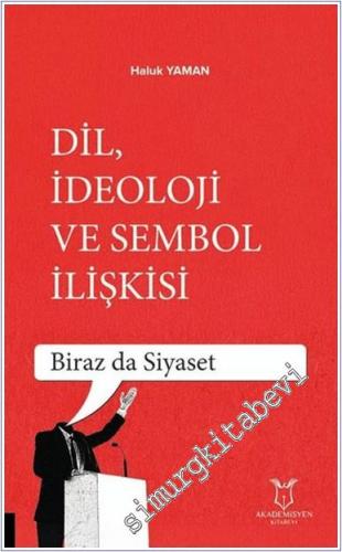 Dil İdeoloji ve Sembol İlişkisi - Biraz da Siyaset - 2024