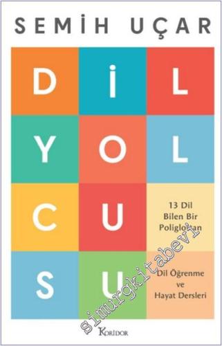 Dil Yolcusu : 13 Dil Bilen Bir Poliglot'tan Dil Öğrenme ve Hayat Dersl