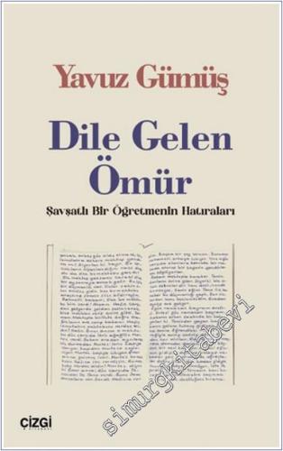 Dile Gelen Ömür : Şavşatlı Bir Öğretmenin Hatıraları - 2024