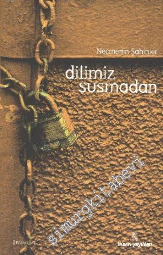 Dilimiz Susmadan