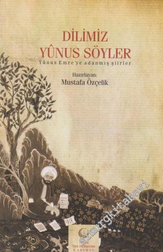 Dilimiz Yunus Söyler / Yûnus Emre'ye Adanmış Şiirler