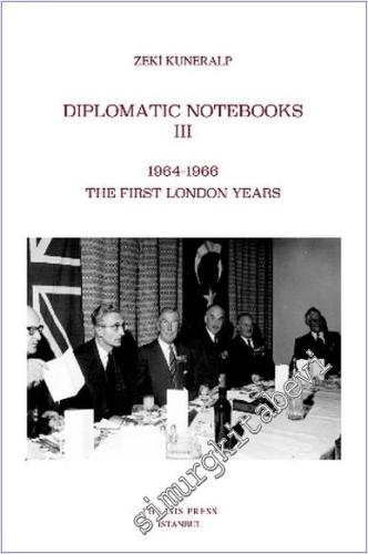 Diplomatic Notebooks 3 : 1964-1966 the First London Years - 2024