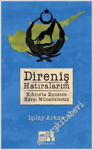 Direniş Hatıralarım: Kıbrıs'ta Enosis'e Karşı Mücadelemiz - 2024