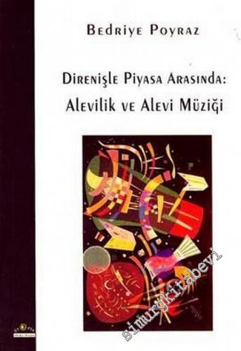 Direnişle Piyasa Arasında: Alevilik ve Alevi Müziği