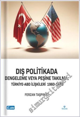 Dış Politikada Dengeleme veya Peşine Takılma Türkiye-ABD İlişkileri (1