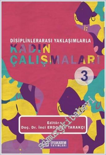 Disiplinlerarası Yaklaşımlarla Kadın Çalışmaları - 3 - 2024