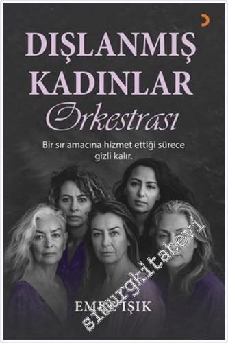 Dışlanmış Kadınlar Orkestrası : Bir Sır Amacına Hğizmet Ettiği Sürece 