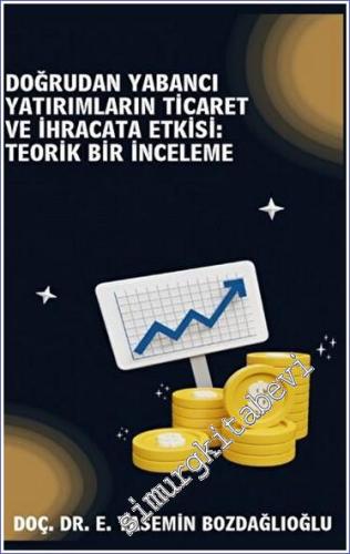 Doğrudan Yabancı Yatırımların Ticaret ve İhracata Etkisi Teorik Bir İn