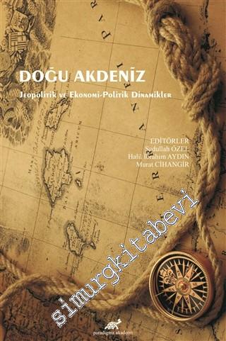 Doğu Akdeniz : Jeopolitik ve Ekonomi-Politik Dinamikler