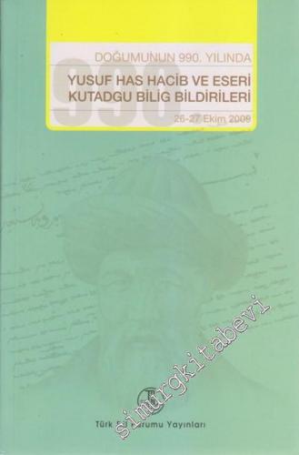 Doğumunun 990. Yılında Yusuf Has Hacib ve Eserleri Kutadgu Bilig Bildi